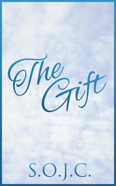 The Gift by S. O. J. C.