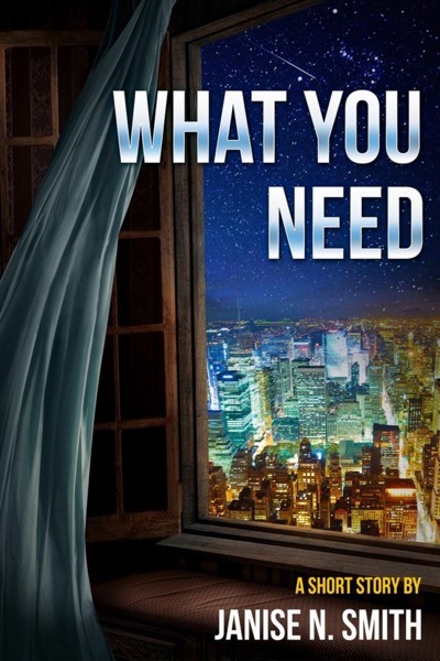 What You Need by Janise Smith