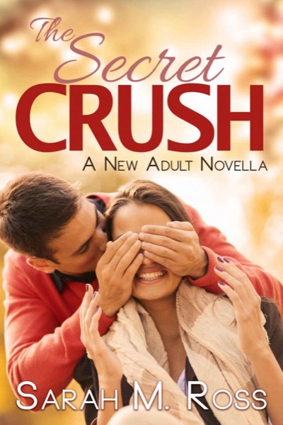 The Secret Crush by Sarah M. Ross