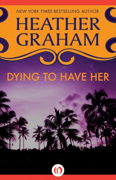 Dying to Have Her by Heather Graham