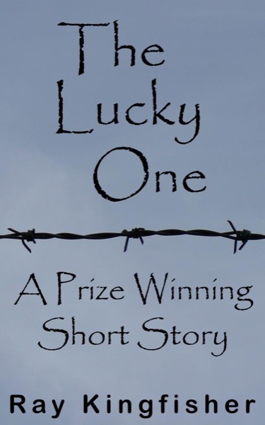 The Lucky One by Ray Kingfisher