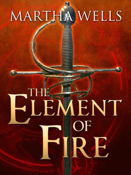 The Element of Fire by Martha Wells