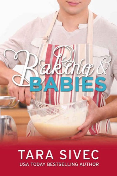 Baking and Babies by Tara Sivec