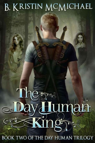 The Day Human King by B. Kristin McMichael