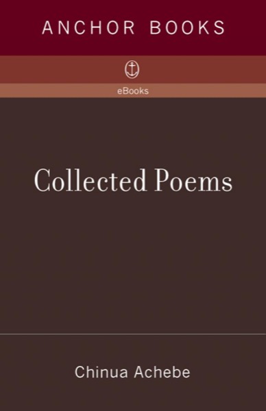 Chinua Achebe: Collected Poems by Chinua Achebe