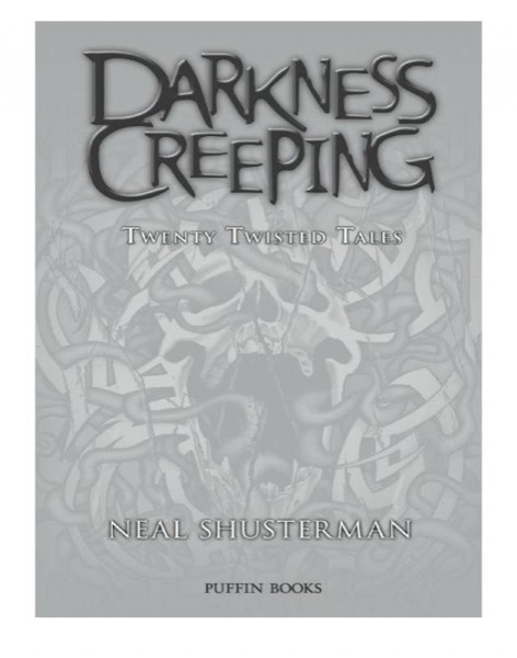 Darkness Creeping: Twenty Twisted Tales by Neal Shusterman