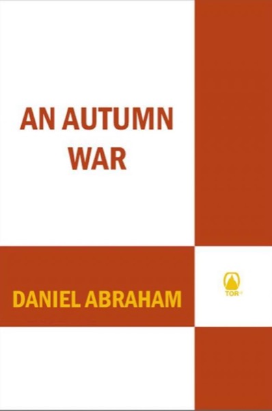 An Autumn War (The Long Price Quartet) by Daniel Abraham