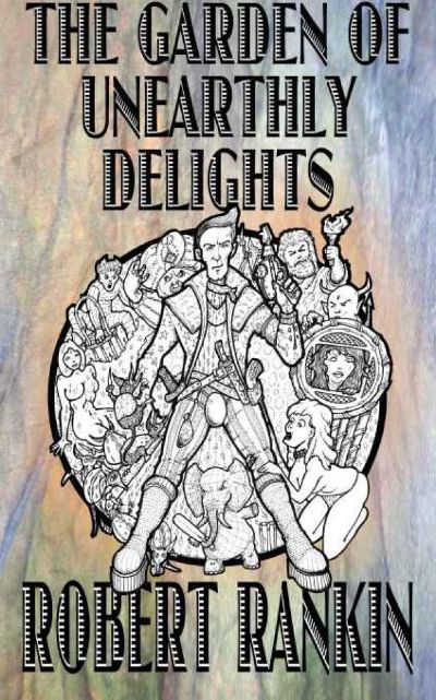 The Garden of Unearthly Delights by Robert Rankin