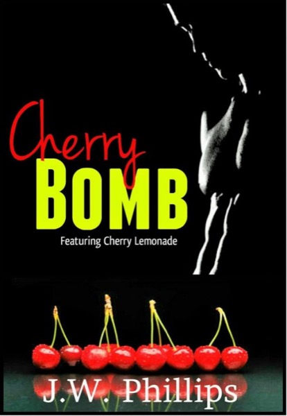 Cherry Bomb by J.W. Phillips