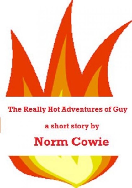 The Really Hot Adventures of Guy by Norm Cowie