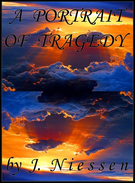 A Portrait of Tragedy (Chapter 2) by J Niessen