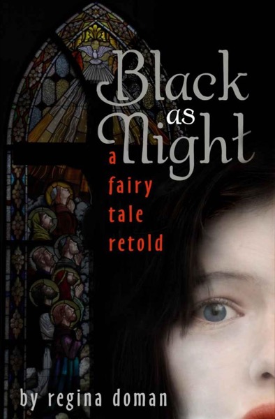 Black as Night: A Fairy Tale Retold (The Fairy Tale Novels) by Regina Doman