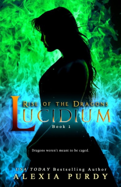 Lucidium (Rise of the Dragons Book 1) by Alexia Purdy