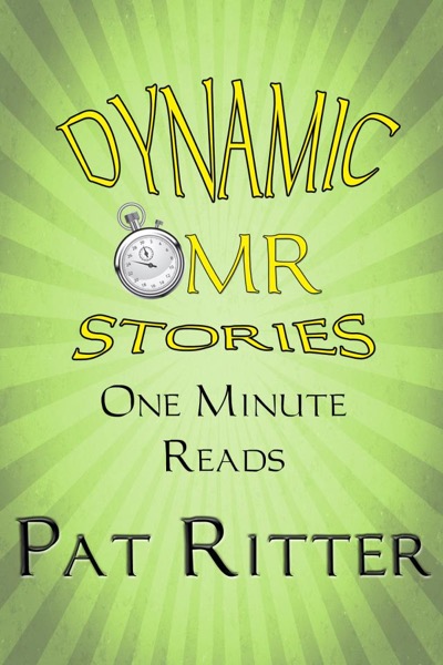 Dynamic - One Minute Read - OMR - Stories by Pat Ritter