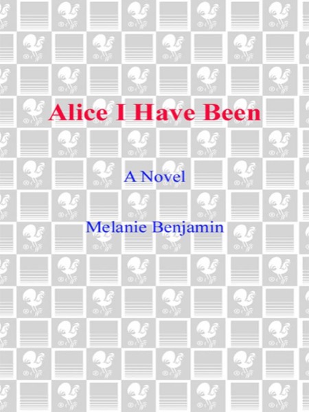 Alice I Have Been: A Novel by Melanie Benjamin