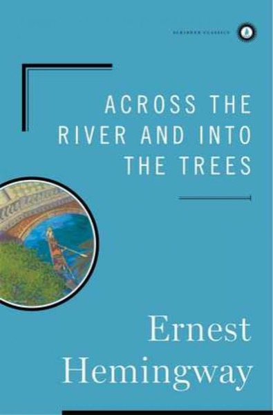 Across the River and Into the Trees by Ernest Hemingway