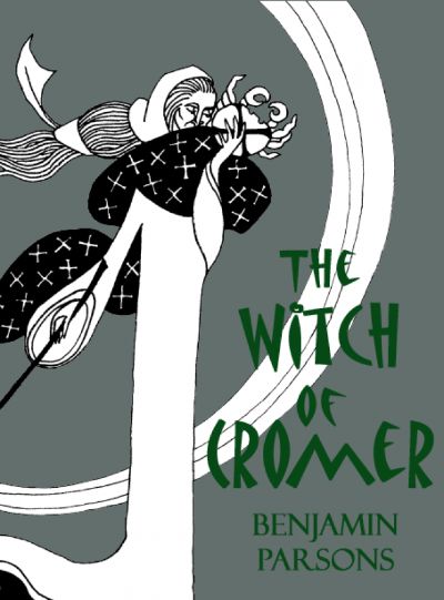 The Witch of Cromer by Benjamin Parsons