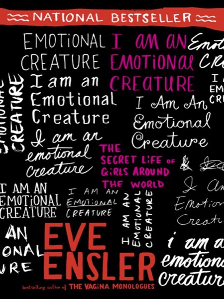 I Am an Emotional Creature by Eve Ensler