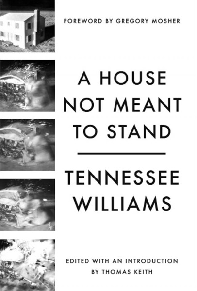 A House Not Meant to Stand by Tennessee Williams