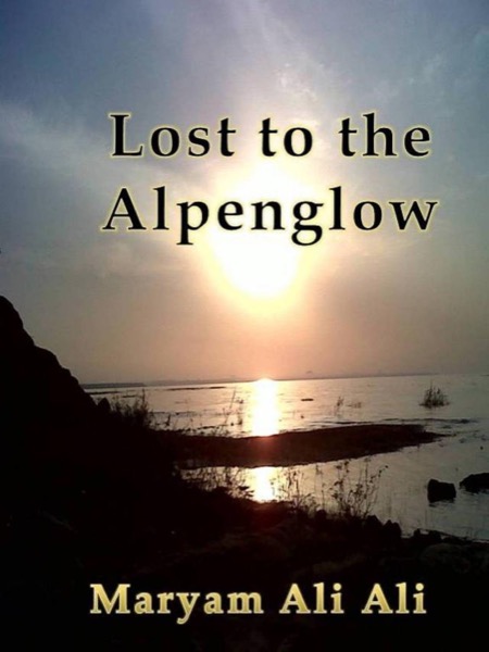 Lost to the Alpenglow by Maryam Ali Ali