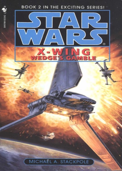 Star Wars: X-Wing II: Wedge's Gamble by Michael A. Stackpole