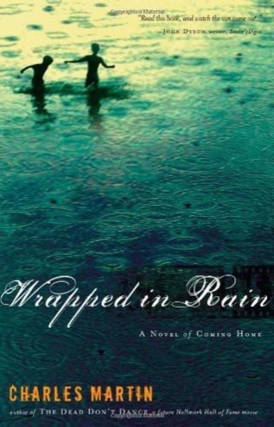 Wrapped in Rain by Charles Martin