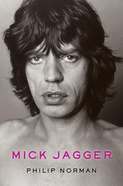 Mick Jagger by Philip Norman