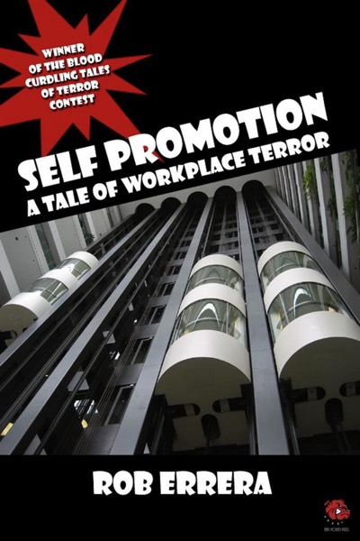 SELF PROMOTION: A Tale Of Workplace Terror by Rob Errera