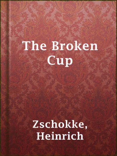 The Broken Cup by Heinrich Zschokke