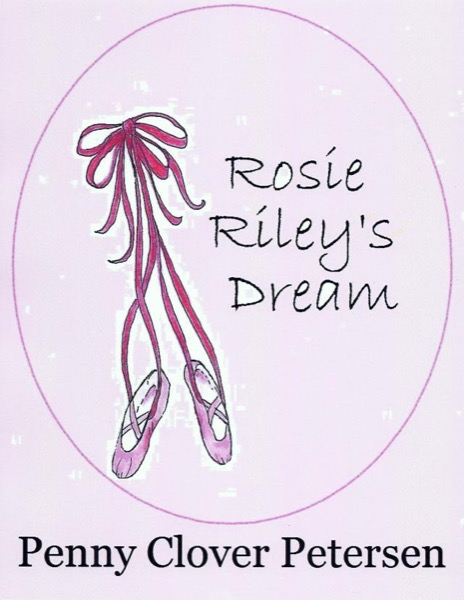 Rosie Riley's Dream by Penny Clover Petersen