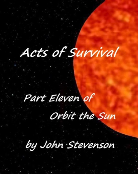 Acts of Survival - Orbit the Sun – Part 11 by John Stevenson