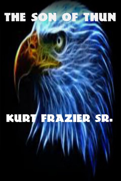 The Son of Thun by Kurt Frazier, Sr