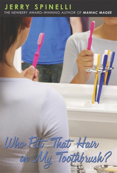 Who Put That Hair in My Toothbrush? by Jerry Spinelli