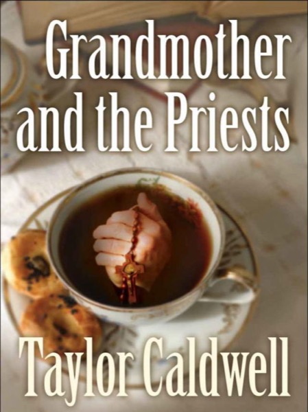 Grandmother and the Priests by Taylor Caldwell