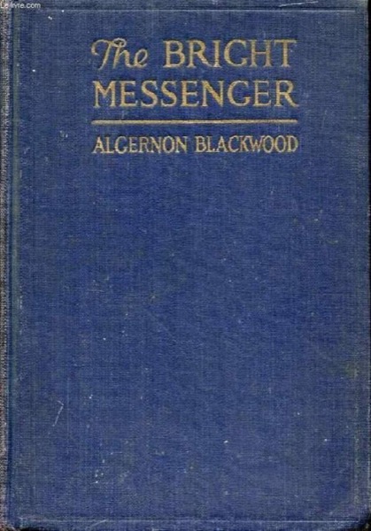 The Bright Messenger by Algernon Blackwood