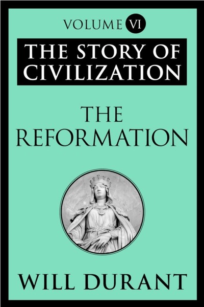 The Reformation by Will Durant