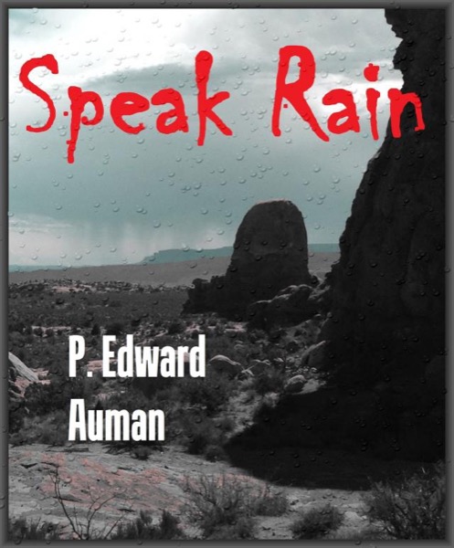 Speak Rain by P. Edward Auman