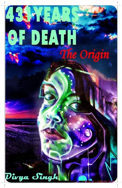 431 Years of Death: The Origin by Divya Singh