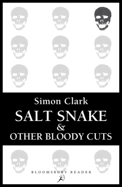 Salt Snake and Other Bloody Cuts by Simon Clark