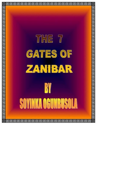 The  seven gates of Zanzibar by Soyinka Ogunbusola