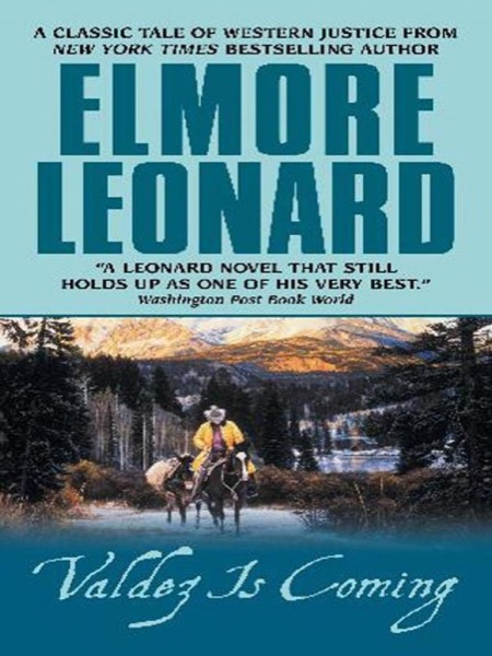 Valdez Is Coming: A Novel by Elmore Leonard