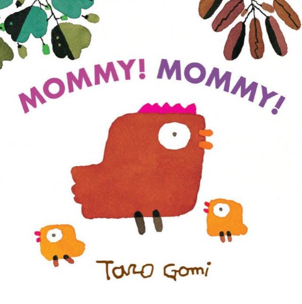 Mommy! Mommy! by Taro Gomi