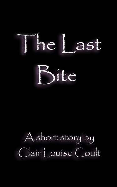 The Last Bite by Clair Louise Coult