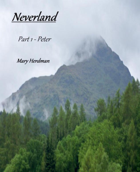 Neverland Part 1 - Peter by Mary Herdman