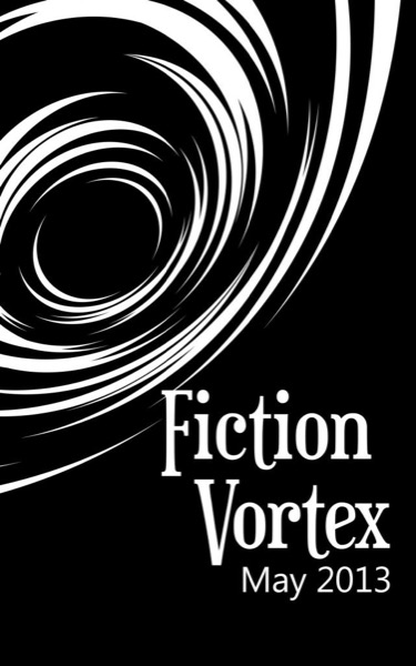 Fiction Vortex - May 2013 by Fiction Vortex