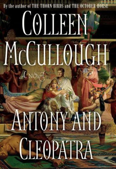 Antony and Cleopatra by Colleen McCullough