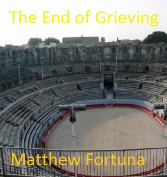 The End of Grieving by Matthew Fortuna