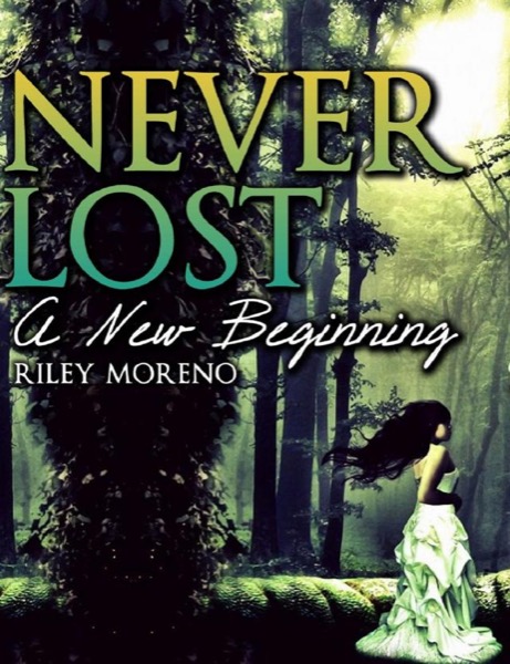 Never Lost. Part 1 Of the Paranormal Romance series by Riley Moreno