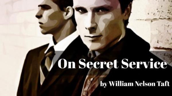 On Secret Service by William Nelson Taft