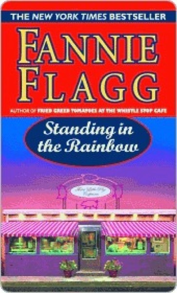 Standing in the Rainbow by Fannie Flagg